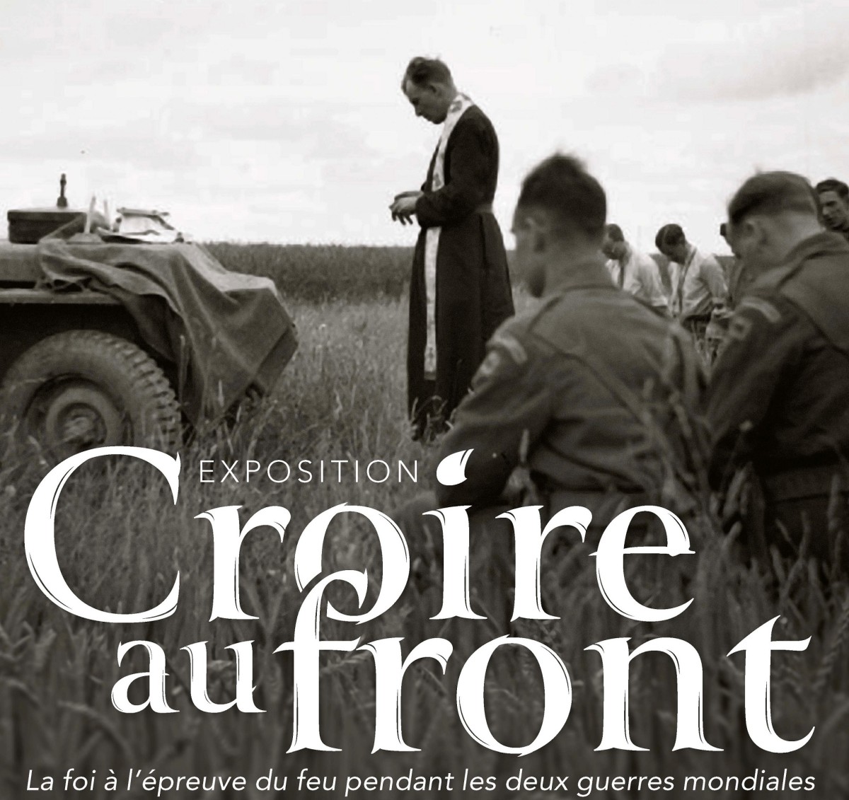 exposition « Croire au Front : la foi à l’épreuve du feu pendant les deux guerres mondiales »